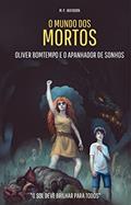 Ler O Mundo dos Mortos: Oliver Bomtempo e o Apanhador de Sonhos, do autor M.P. Wayborn