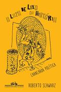 Ler A lata de lixo da história: Chanchada política, do autor Roberto Schwarz Ler A lata de lixo da história: Chanchada política, do autor Roberto Schwarz