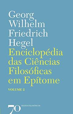 Enciclopédia das Ciências Filosóficas em Epítome (Volume 2), do autor Georg Wilhelm Friedrich Hegel