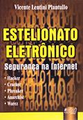 Ler Estelionato Eletrônico - Segurança na Internet, do autor Vicente Lentini Plantullo