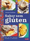 Ler Sabor sem Glúten: Mais de 100 Receitas Testadas e Aprovadas, do autor Denise Godinho