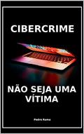 Ler Cibercrime: Não seja uma vítima, do autor Pedro Rama