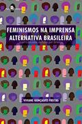 Ler Feminismos na Imprensa Alternativa Brasileira, do autor Viviane Gonçalves Freitas