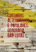 Ler Cursinhos alternativos e populares: geografia das lutas, do autor Cloves Alexandre de Castro
