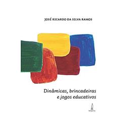 Dinâmicas, brincadeiras e jogos educativos, do autor José Ricardo da Silva Ramos