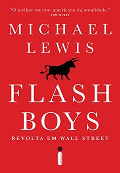 Flash Boys: Revolta em Wall Street, do autor Michael Lewis