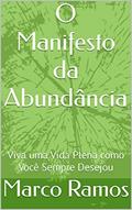 Ler O Manifesto da Abundância: Viva uma Vida Plena como Você Sempre Desejou, do autor Marco Ramos Ler O Manifesto da Abundância: Viva uma Vida Plena como Você Sempre Desejou, do autor Marco Ramos