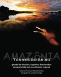Ler Ariau, Gerador De Emocoes: Gerador De Emocoes, Sugestivo, Direcionado E Comprometido Com O Sentimento Regional, do autor Francisco Ritta Bernardino; Leonide Principe