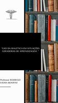 Ler USO DA DIALÉTICA EM SITUAÇÕES GERADORAS DE APRENDIZAGEM: UMA CRÍTICA AS PRÁTICAS ESCOLARES, do autor RODRIGO VIEIRA BOMFIM