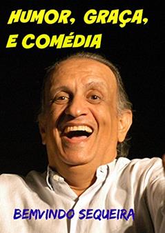 Humor, Graça e Comédia, do autor Bemvindo Sequeira