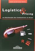 Ler Logística e Pricing na Distribuição dos Combustíveis no Brasil, do autor André Luis da Cunha Martins Ler Logística e Pricing na Distribuição dos Combustíveis no Brasil, do autor André Luis da Cunha Martins