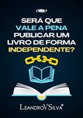 Ler SERÁ QUE VALE A PENA PUBLICAR UM LIVRO DE FORMA INDEPENDENTE? (Manuais do Autor 1), do autor LeandroVSilva . Ler SERÁ QUE VALE A PENA PUBLICAR UM LIVRO DE FORMA INDEPENDENTE? (Manuais do Autor 1), do autor LeandroVSilva .