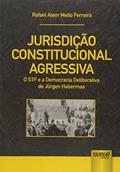Ler Jurisdição Constitucional Agressiva: O STF e a Democracia Deliberativa de Jürgen Habermas, do autor Rafael Alem Mello Ferreira