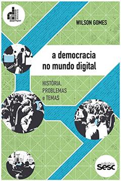 A democracia no mundo digital: História, problemas e temas (Coleção Democracia Digital), do autor Wilson Gomes