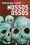 Ler Nossos ossos, do autor Marcelino Freire