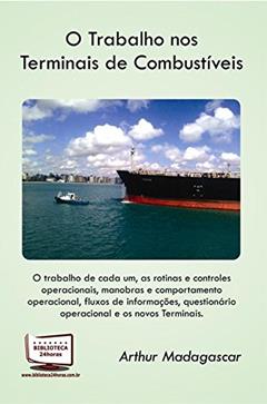 O Trabalho nos Terminais de Combustíveis, do autor Arthur Madagascar
