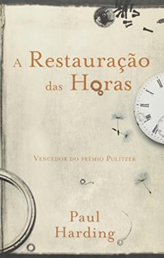 Restauração das Horas, A, do autor Paul Harding