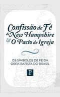 Ler CONFISSÃO DE FÉ DE NEW HAMPSHIRE & O PACTO DE IGREJA, do autor ORG. DAVID BLEDSOE