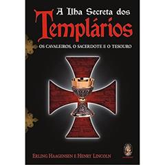 A Ilha Secreta dos Templários, do autor Erling Haagensen; Henry Lincoln