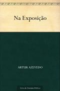 Ler Na Exposição, do autor Artur Azevedo