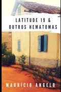 Ler Latitude 19 & Outros Hematomas (Portuguese Edition), do autor Maurício Angelo Ler Latitude 19 & Outros Hematomas (Portuguese Edition), do autor Maurício Angelo