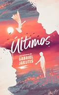 Ler Últimos, do autor Gabriel Jakutis Ler Últimos, do autor Gabriel Jakutis