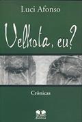Ler Velhota, Eu?, do autor Luci Afonso Ler Velhota, Eu?, do autor Luci Afonso