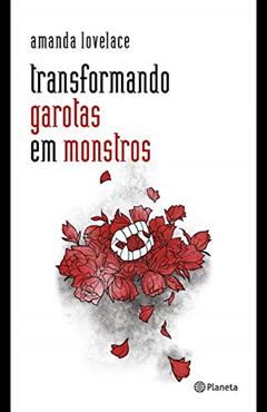 Transformando garotas em monstros: (Poesia Urbana), do autor Amanda Lovelace
