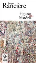 Ler Figuras da história, do autor Jacques Ranciere Ler Figuras da história, do autor Jacques Ranciere