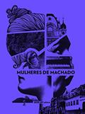 Ler Mulheres de Machado, do autor Machado De Assis Ler Mulheres de Machado, do autor Machado De Assis
