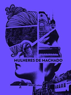 Mulheres de Machado, do autor Machado De Assis