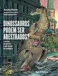 Ler Dinossauros Podem Ser Adestrados? E Outras Perguntas A Um Diretor De Zoológico, do autor Henning Wiesner Ler Dinossauros Podem Ser Adestrados? E Outras Perguntas A Um Diretor De Zoológico, do autor Henning Wiesner