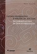 Ler Estado Federativo e Políticas Sociais. Determinantes da Descentralização, do autor Marta Arretche Ler Estado Federativo e Políticas Sociais. Determinantes da Descentralização, do autor Marta Arretche