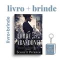 Ler O Lorde Que Eu Abandonei - Segredos Da Charlotte Street - Livro 3 + Chaveiro, do autor Scarlett Peckham Ler O Lorde Que Eu Abandonei - Segredos Da Charlotte Street - Livro 3 + Chaveiro, do autor Scarlett Peckham