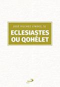 Ler Eclesiastes ou Qohélet, do autor José Vílchez Líndez Ler Eclesiastes ou Qohélet, do autor José Vílchez Líndez