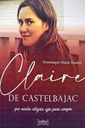 Ler Claire de Castelbajac, do autor Dominique-Marie Dauzet Ler Claire de Castelbajac, do autor Dominique-Marie Dauzet