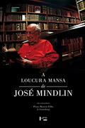 Ler A Loucura Mansa de José Mindlin, do autor Jacó Guinsburg; Plinio Martins Filho Ler A Loucura Mansa de José Mindlin, do autor Jacó Guinsburg; Plinio Martins Filho