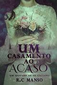 Ler Um Casamento Ao Acaso: Um spin-off de Os Callow's, 1.5, do autor R. C. Manso Ler Um Casamento Ao Acaso: Um spin-off de Os Callow's, 1.5, do autor R. C. Manso