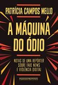 Ler A máquina do ódio: Notas de uma repórter sobre fake news e violência digital, do autor Patrícia Campos Mello Ler A máquina do ódio: Notas de uma repórter sobre fake news e violência digital, do autor Patrícia Campos Mello