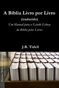 Ler A Bíblia Livro por Livro (traduzido): Um Manual para o Estudo Esboço da Bíblia pelos Livros (Estudos Bíblicos Clássicos), do autor Josiah Blake Tidwell Ler A Bíblia Livro por Livro (traduzido): Um Manual para o Estudo Esboço da Bíblia pelos Livros (Estudos Bíblicos Clássicos), do autor Josiah Blake Tidwell