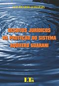 Ler Desafios Jurídicos Na Proteção Do Sistema Aqüífero Guarani, do autor Luiz Ricardo Guimarães Ler Desafios Jurídicos Na Proteção Do Sistema Aqüífero Guarani, do autor Luiz Ricardo Guimarães