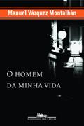 Ler O Homem da Minha Vida, do autor Manuel Vazquez Montalban Ler O Homem da Minha Vida, do autor Manuel Vazquez Montalban