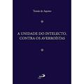 Ler A Unidade do Intelecto, Contra os Averroístas, do autor Tomás de Aquino