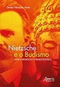 Ler Nietzsche e o budismo - Entre a imanência e a transcendência, do autor Derley Menezes Alves