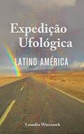 Ler Expedição Ufológica: Latino América, do autor Leandro Wieczorek Ler Expedição Ufológica: Latino América, do autor Leandro Wieczorek