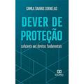 Ler Dever de proteção suficiente aos direitos fundamentais, do autor Camila Savaris Cornelius Ler Dever de proteção suficiente aos direitos fundamentais, do autor Camila Savaris Cornelius