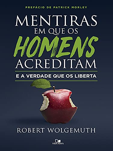 Ler Mentiras em que os Homens Acreditam e a Verdade que os Liberta, do autor Robert Wolgemuth Ler Mentiras em que os Homens Acreditam e a Verdade que os Liberta, do autor Robert Wolgemuth