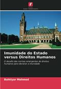 Ler Imunidade do Estado versus Direitos Humanos: O desafio das normas emergentes de direitos humanos para declarar a imunidade, do autor Bahtiyar Mehmed Ler Imunidade do Estado versus Direitos Humanos: O desafio das normas emergentes de direitos humanos para declarar a imunidade, do autor Bahtiyar Mehmed