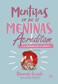 Ler Mentiras em que as Meninas Acreditam e a Verdade que as Liberta, do autor Dannah Gresh Ler Mentiras em que as Meninas Acreditam e a Verdade que as Liberta, do autor Dannah Gresh