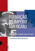Ler Formação do império americano: Da guerra contra a Espanha à guerra no Iraque, do autor Luiz Alberto Moniz Bandeira